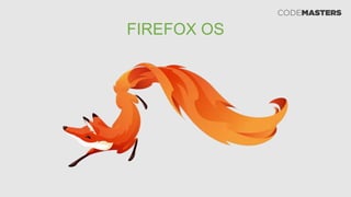 FIREFOX OS
 