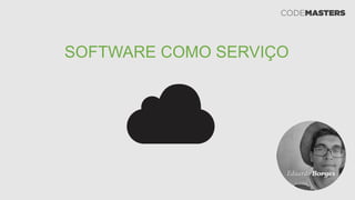 SOFTWARE COMO SERVIÇO
 