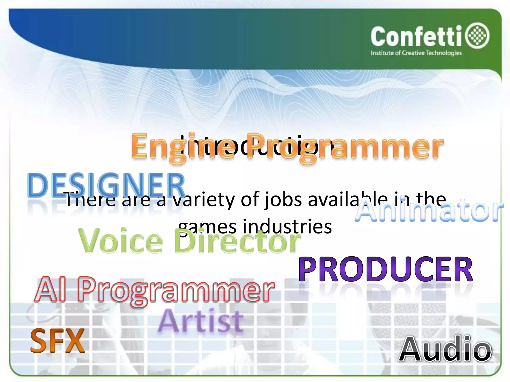  Most students will be able to describe 1 key role/responsibility in games industry jobs
