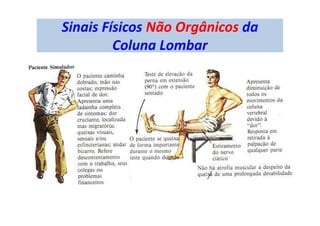 Sinais Físicos Não Orgânicos da
Coluna Lombar
 