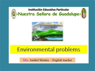 Mrs. Anabel Montes - English teacher 
 