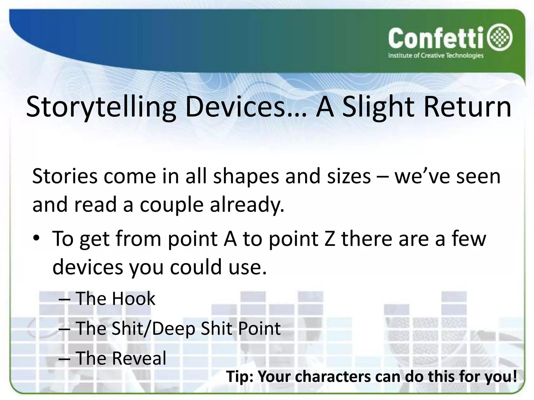 Aims & ObjectivesAims:Students will explore character devices in writing and storytellingObjectives:All students will be able to identify 3 character devices in separate genreMost students will be able to identify 3 character devices and describe 1 form in detailSome students will be able to identify 3 character devices and describe 2 forms in detail