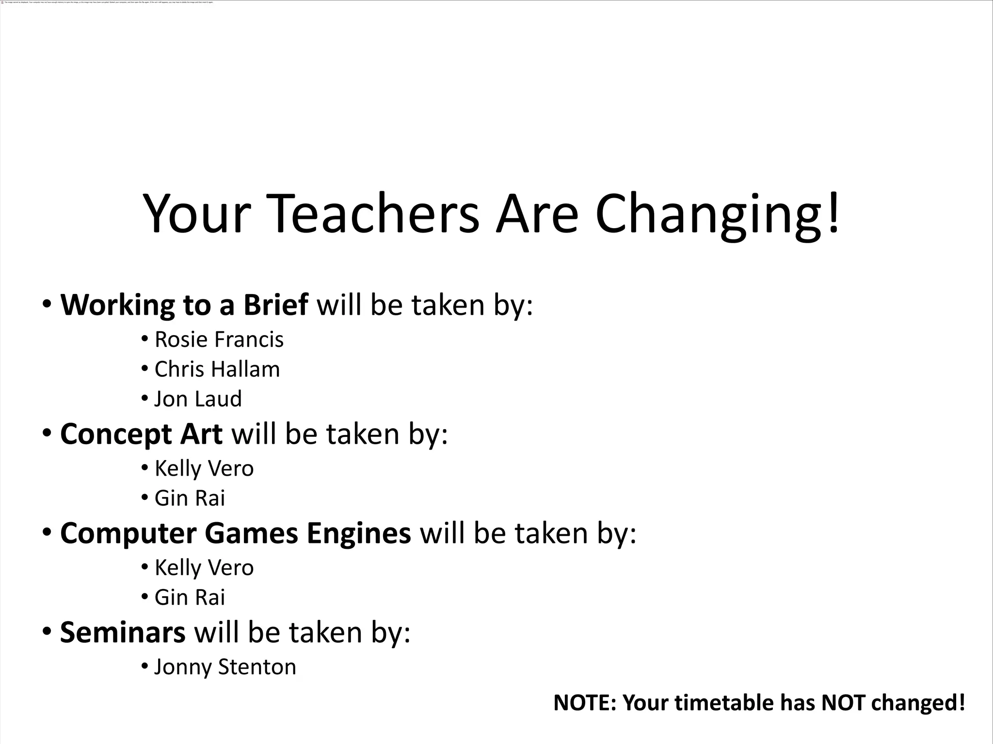 Your Teachers Are Changing!Working to a Brief will be taken by: