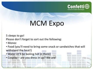 MCM Expo 5 sleeps to go! Please don’t forget to sort out the following: ,[object Object]