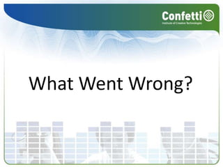 What Went Wrong?
 