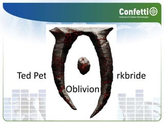 Ken Rolston, Ted Peterson, Michael KirkbrideOblivion