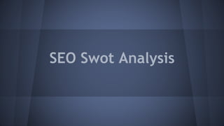 SEO Swot Analysis
 