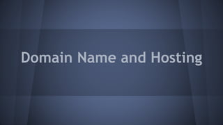 Domain Name and Hosting
 