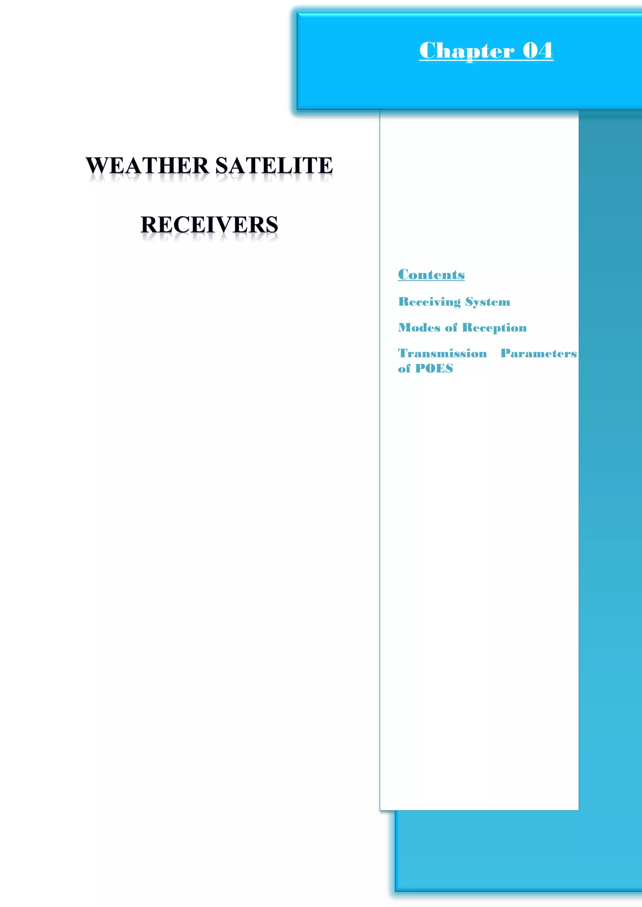 Construction of Satellite Ground Station
Page40
Contents
Receiving System
Modes of Reception
Transmission Parameters
of POES
Chapter 04Chapter 04
 