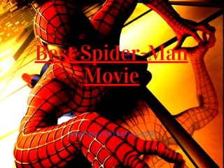 Best Spider-Man
Movie
WWW.MOVIESTARFLIX.COM
 