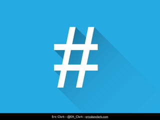 Eric Clark - @EA_Clark - ericalainclark.com
 