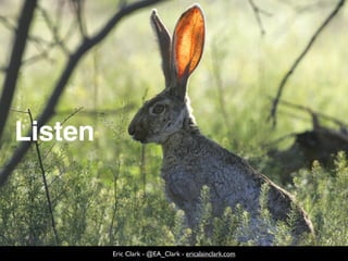 Listen
Eric Clark - @EA_Clark - ericalainclark.com
 