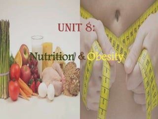 Unit 8: Nutrition &Obesity 