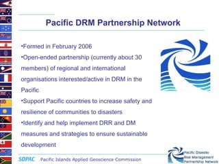 Pacific DRM Partnership Network ,[object Object],[object Object],[object Object],[object Object]