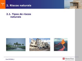 2. Riscos naturais 2.1. Tipos de riscos naturais TEMA 8 