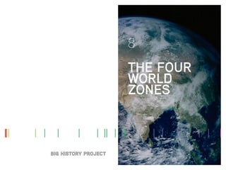 8
THE FOUR
WORLD
ZONES

 