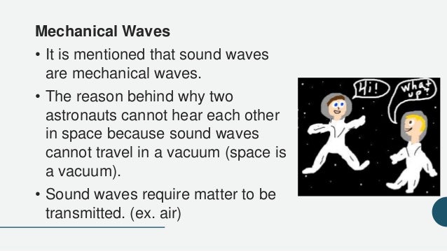 Why are sound waves classified as mechanical?