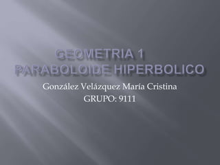 González Velázquez María Cristina 
GRUPO: 9111 
 