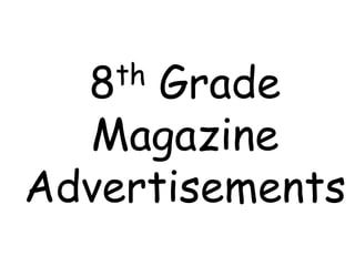 8th Grade Magazine Advertisements 
