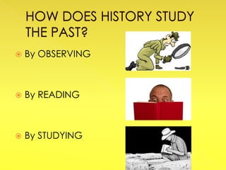  By OBSERVING
 By READING
 By STUDYING
 