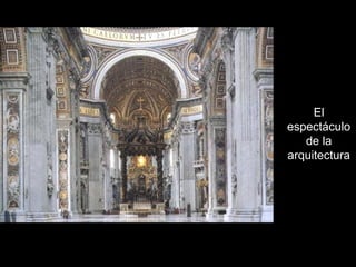 El
espectáculo
de la
arquitectura
 