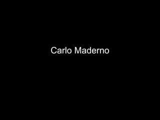 Carlo Maderno
 