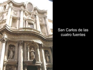San Carlos de las
cuatro fuentes
 