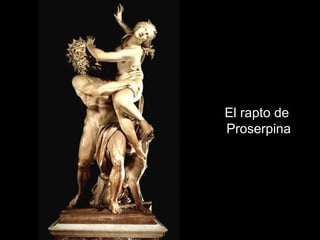 El rapto de
Proserpina
 