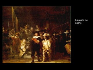 La ronda de
noche
 