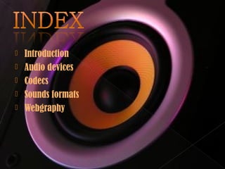 AUDIO DEVICES, FORMATS AND CODECS | PPT
