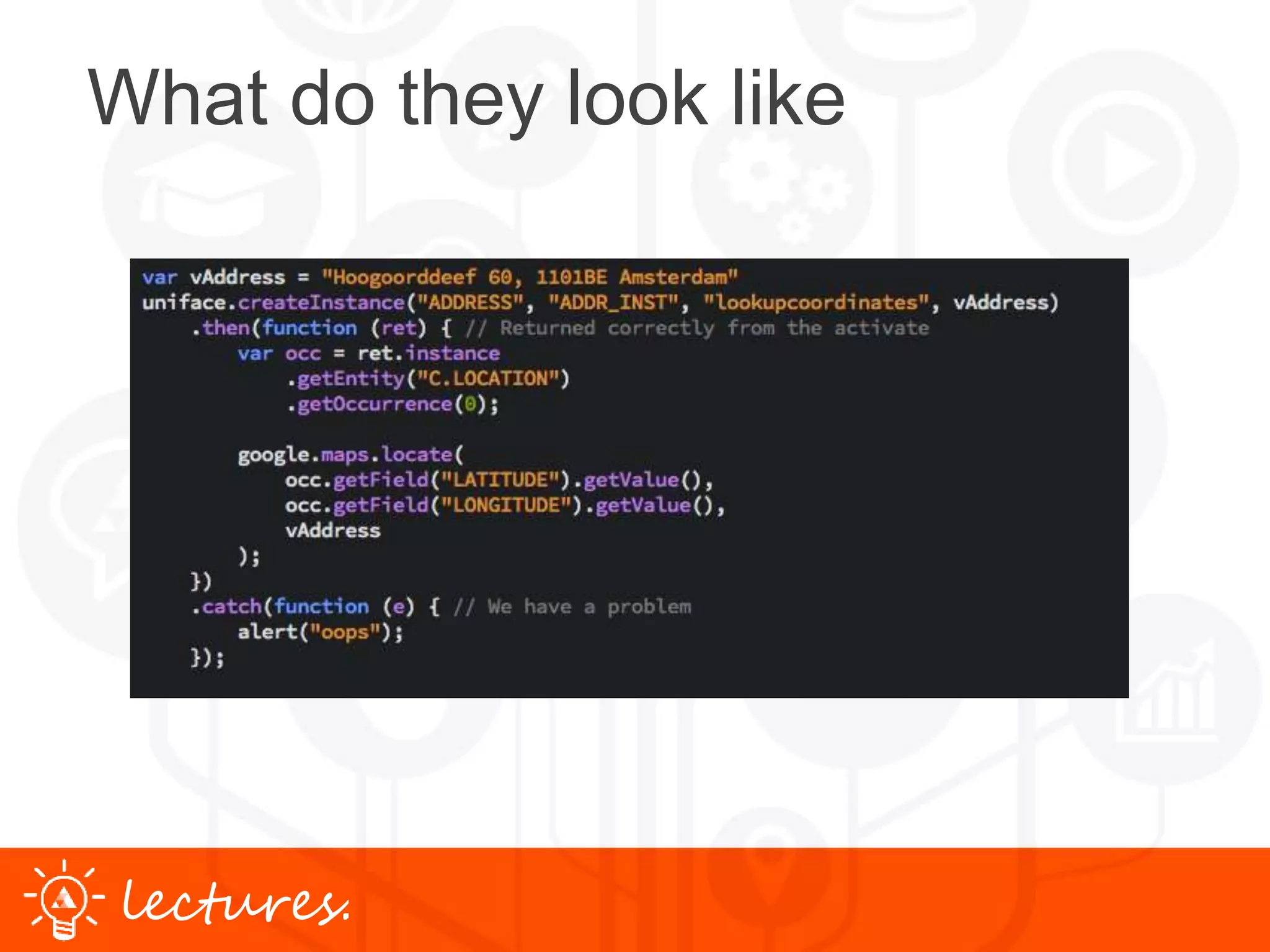 www.uniface.comlectures.
What do they look like
 