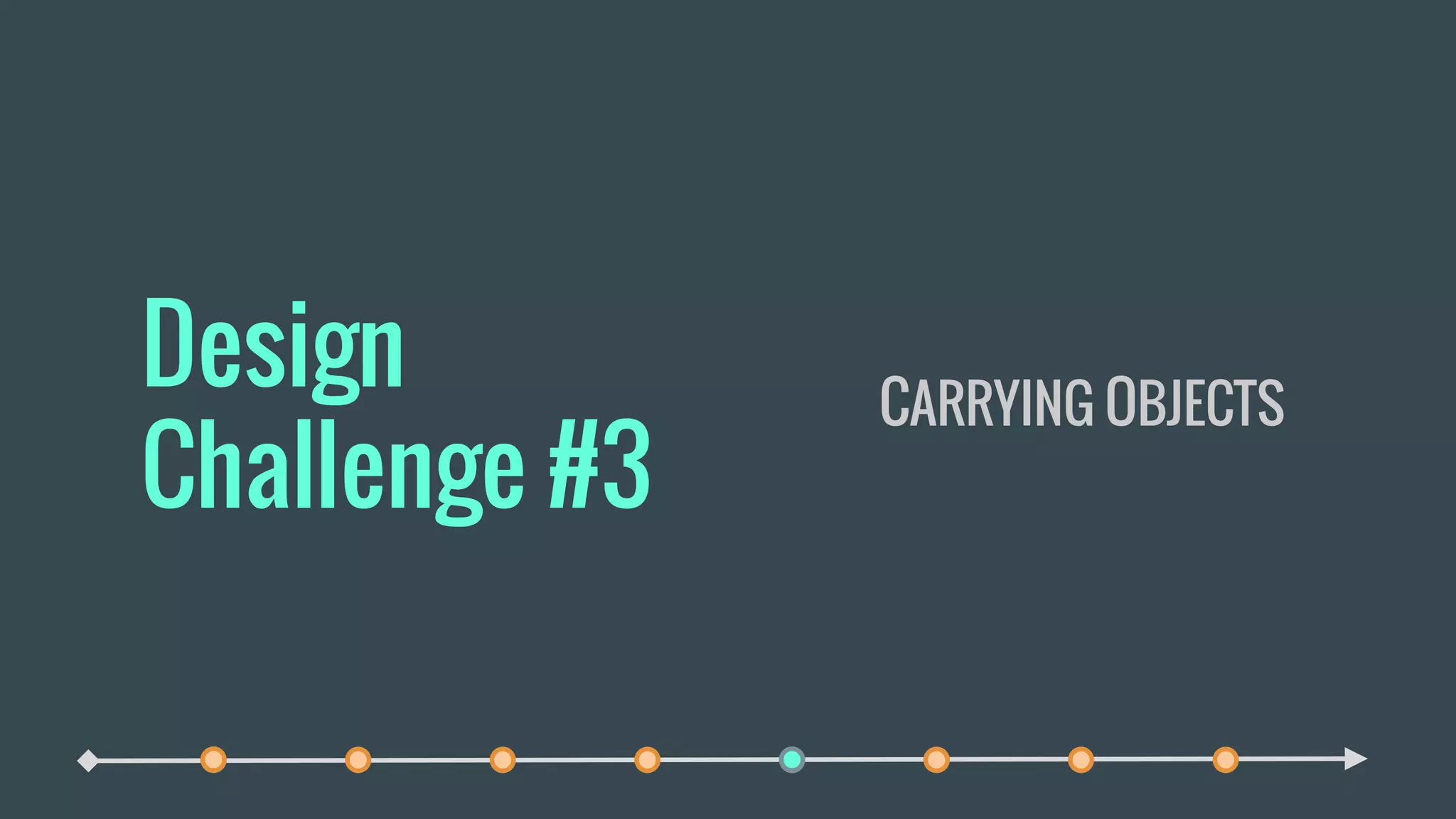 Design
Challenge #3
CARRYING OBJECTS
 