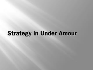 SSttrraatteeggyy iinn UUnnddeerr AAmmoouurr 
 