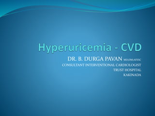 DR. B. DURGA PAVAN MD;DM;AFESC
CONSULTANT INTERVENTIONAL CARDIOLOGIST
TRUST HOSPITAL
KAKINADA
 