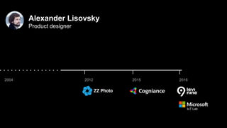 Alexander Lisovsky
Product designer
2004 2012 2015 2016
IoT Lab
 