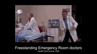 Freestanding Emergency Room doctors
Health Care service, USA
 