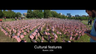 Сultural features
Boston, USA
 