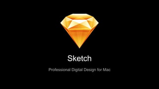 Sketch
Professional Digital Design for Mac
 