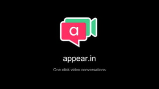 appear.in
One click video conversations
 