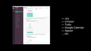 — Jira
— InVision
— Trello
— Google Calendar
— Appear
… etc.
 