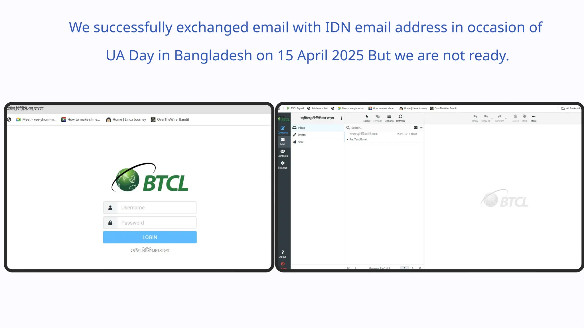 We successfully exchanged email with IDN email address in occasion of
UA Day in Bangladesh on 15 April 2025 But we are not ready.
 
