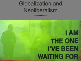 Globalization and
Neoliberalism