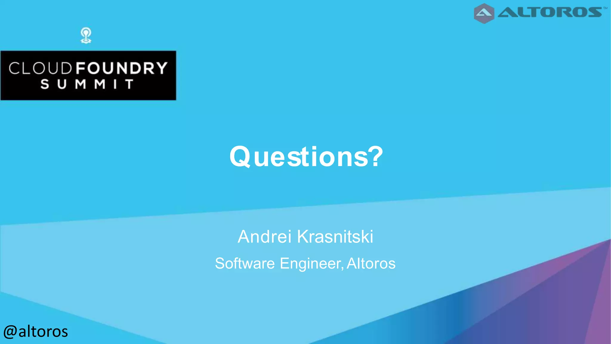 Questions?
Andrei Krasnitski
Software Engineer,Altoros
@altoros
 