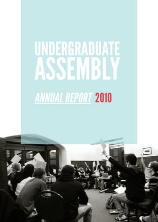 UNDERGRADUATE
ASSEMBLY
ANNUAL REPORT 2010
 