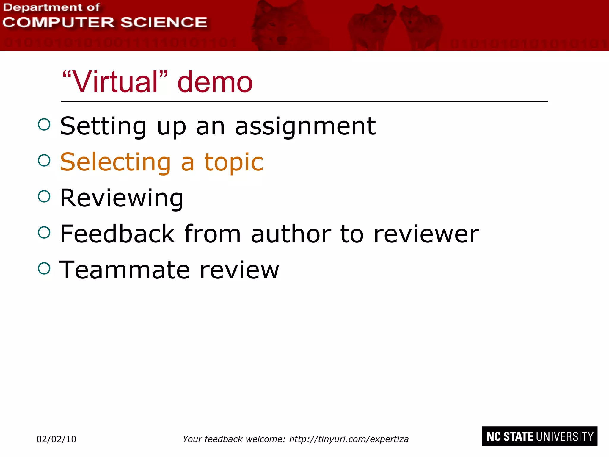 “Virtual” demo Setting up an assignment Selecting a topic Reviewing Feedback from author to reviewer Teammate review 02/09/10 