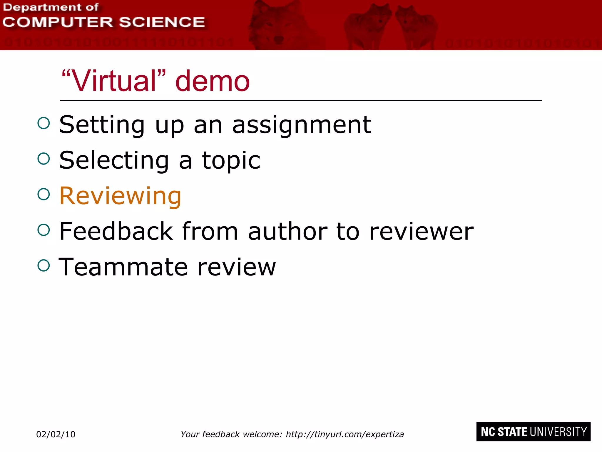 “Virtual” demo Setting up an assignment Selecting a topic Reviewing Feedback from author to reviewer Teammate review 02/09/10 