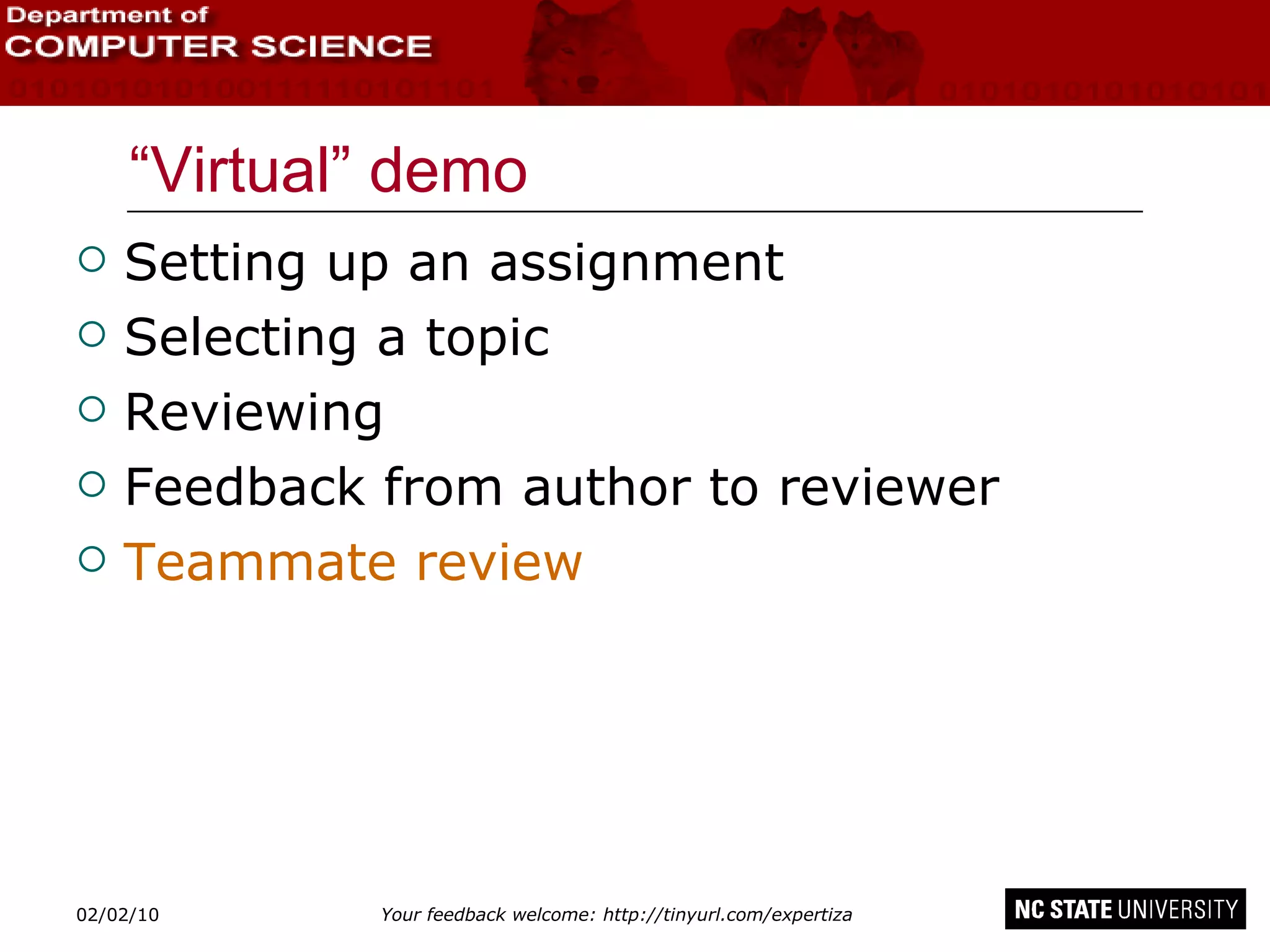 “Virtual” demo Setting up an assignment Selecting a topic Reviewing Feedback from author to reviewer Teammate review 02/09/10 