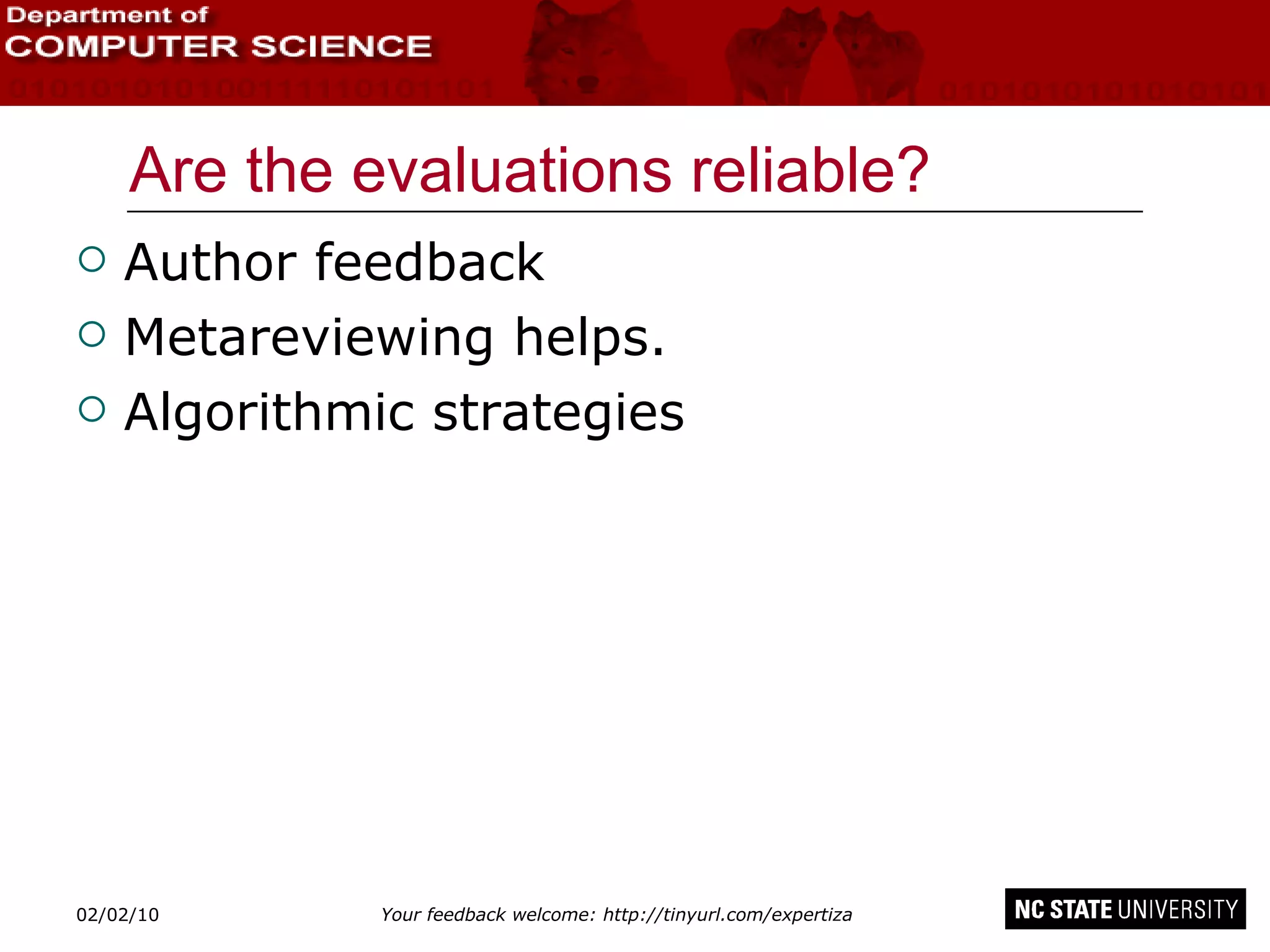 Are the evaluations reliable? Author feedback Metareviewing helps. Algorithmic strategies 02/09/10 