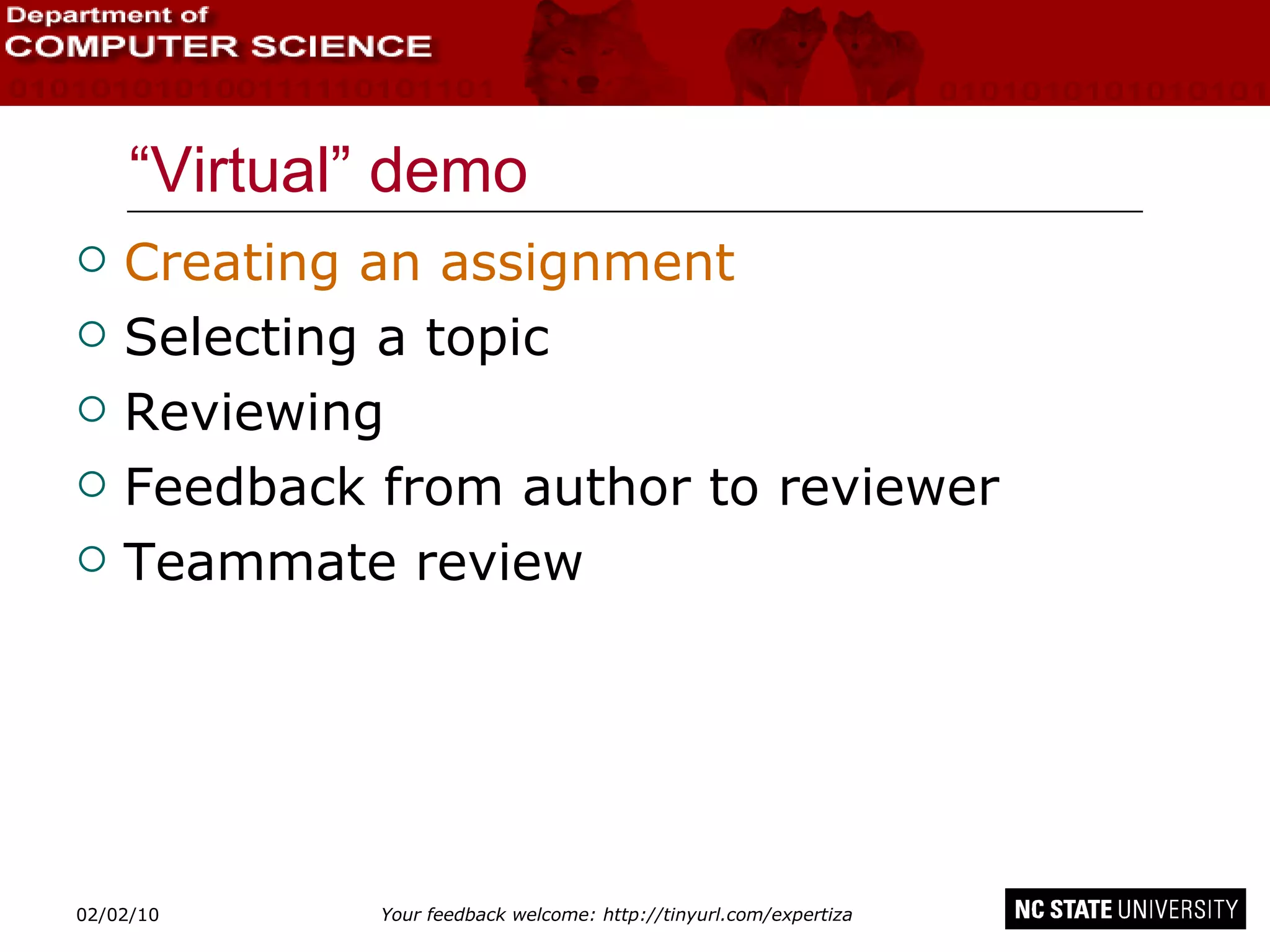“Virtual” demo Creating an assignment Selecting a topic Reviewing Feedback from author to reviewer Teammate review 02/09/10 