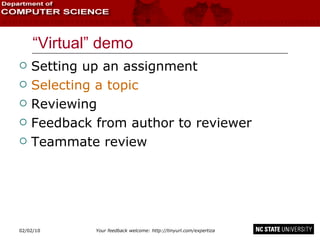 “Virtual” demo Setting up an assignment Selecting a topic Reviewing Feedback from author to reviewer Teammate review 02/09/10 